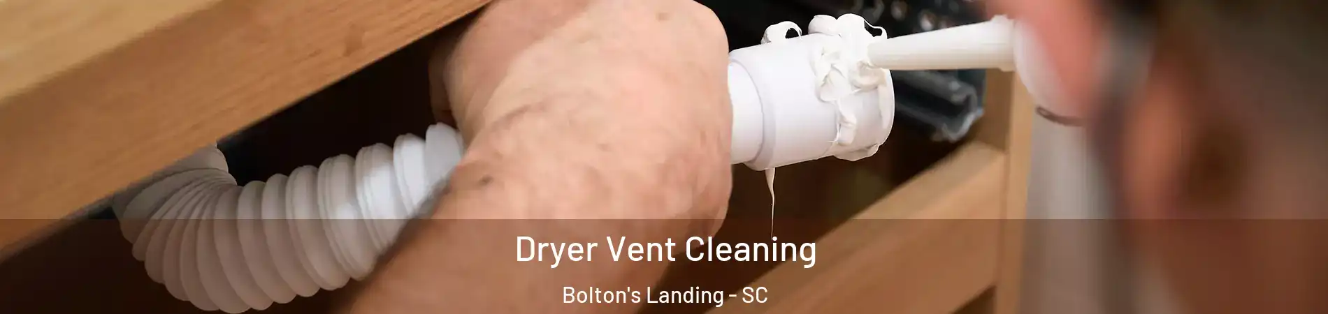 Dryer Vent Cleaning Bolton's Landing - SC