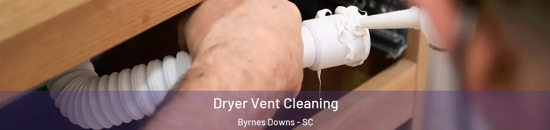 Dryer Vent Cleaning Byrnes Downs - SC