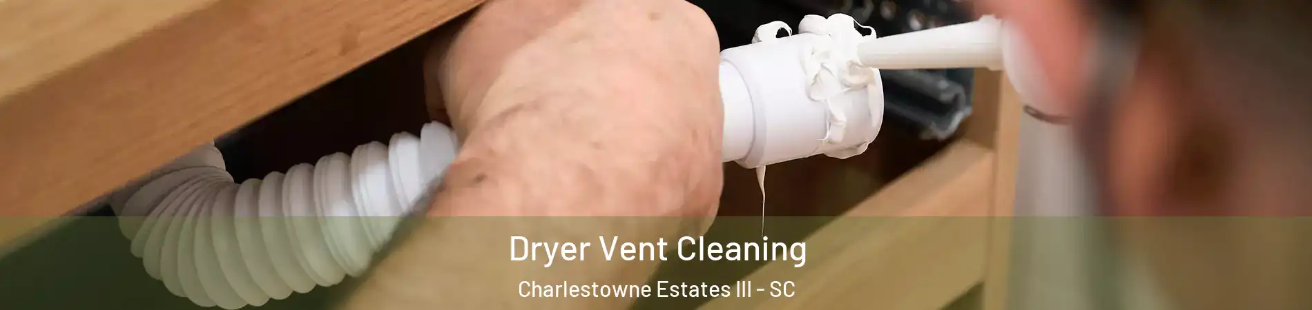 Dryer Vent Cleaning Charlestowne Estates III - SC