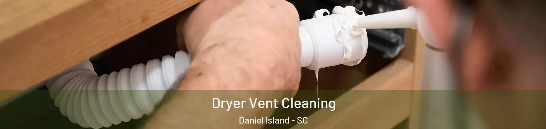 Dryer Vent Cleaning Daniel Island - SC