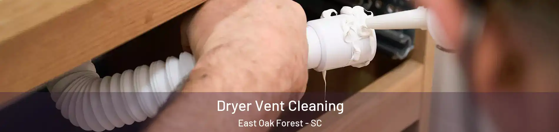 Dryer Vent Cleaning East Oak Forest - SC