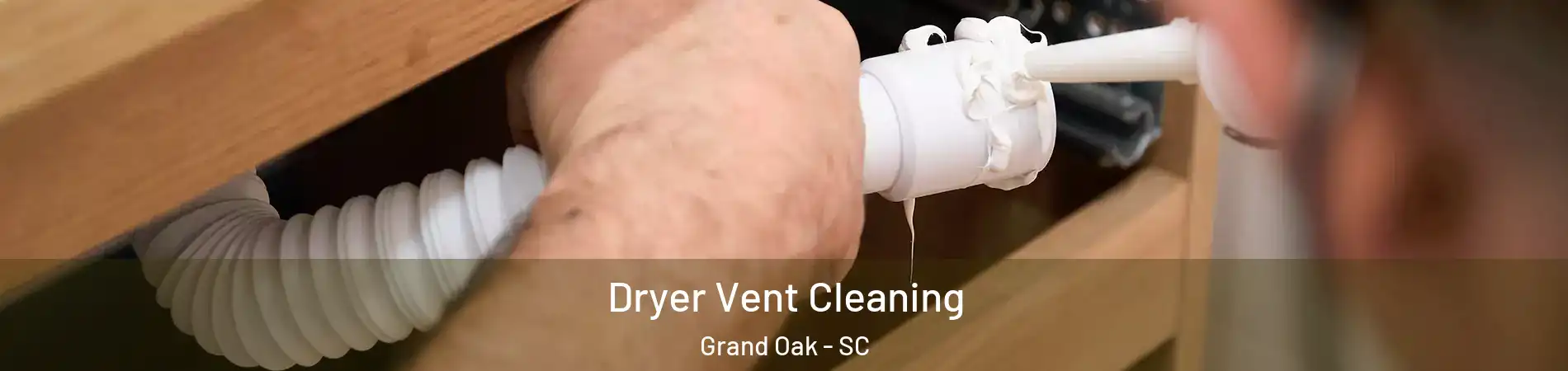 Dryer Vent Cleaning Grand Oak - SC