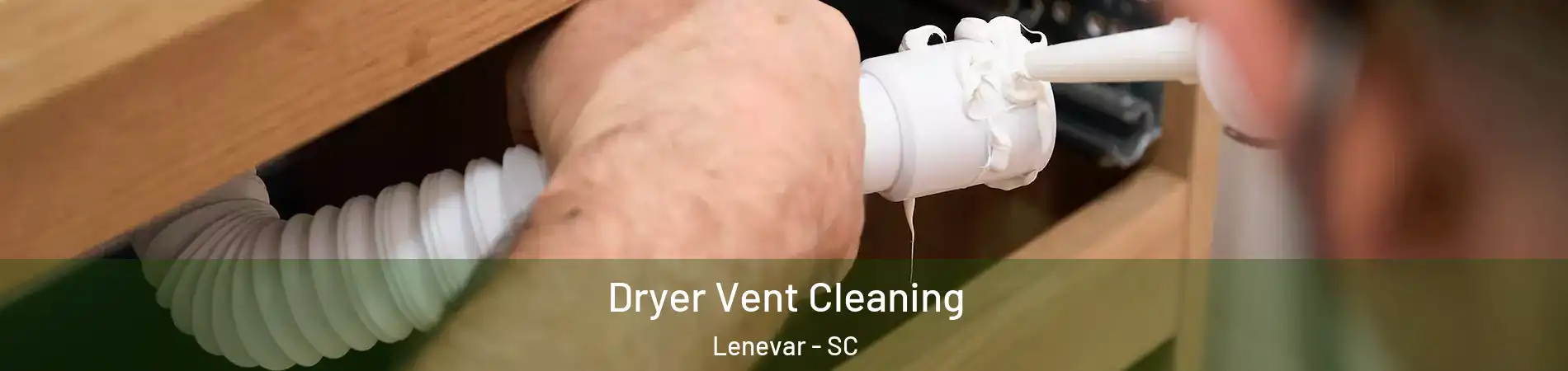 Dryer Vent Cleaning Lenevar - SC