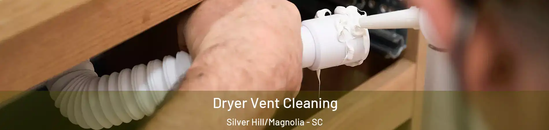 Dryer Vent Cleaning Silver Hill/Magnolia - SC