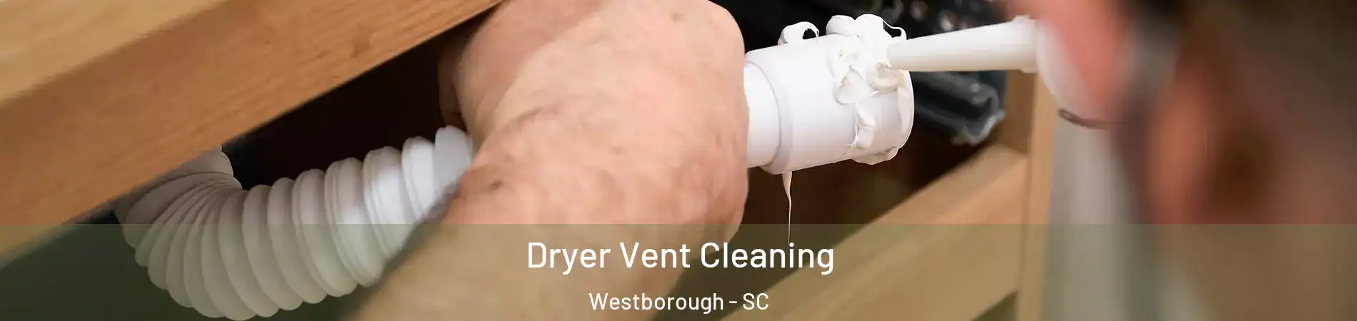 Dryer Vent Cleaning Westborough - SC