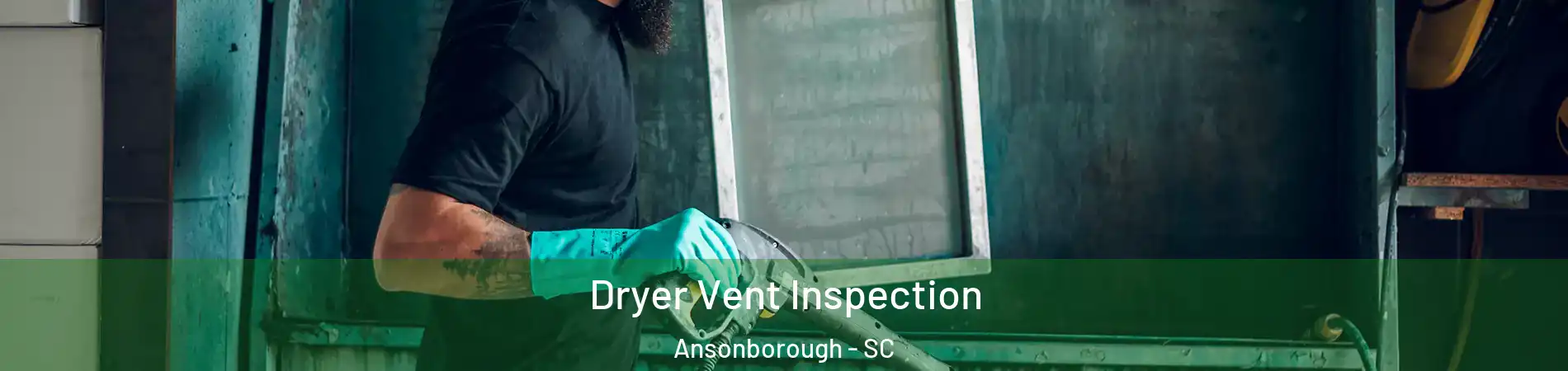 Dryer Vent Inspection Ansonborough - SC