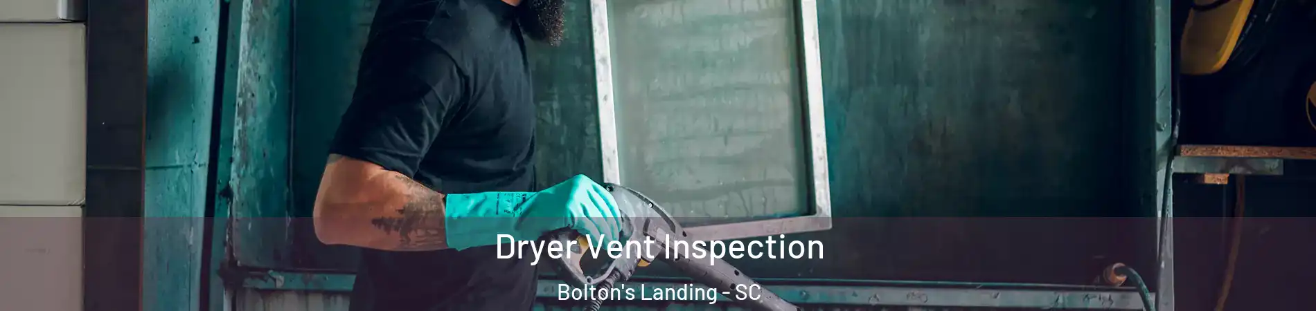 Dryer Vent Inspection Bolton's Landing - SC