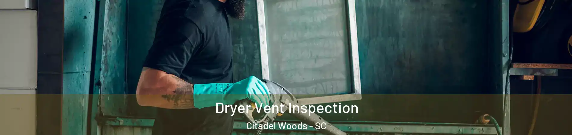 Dryer Vent Inspection Citadel Woods - SC