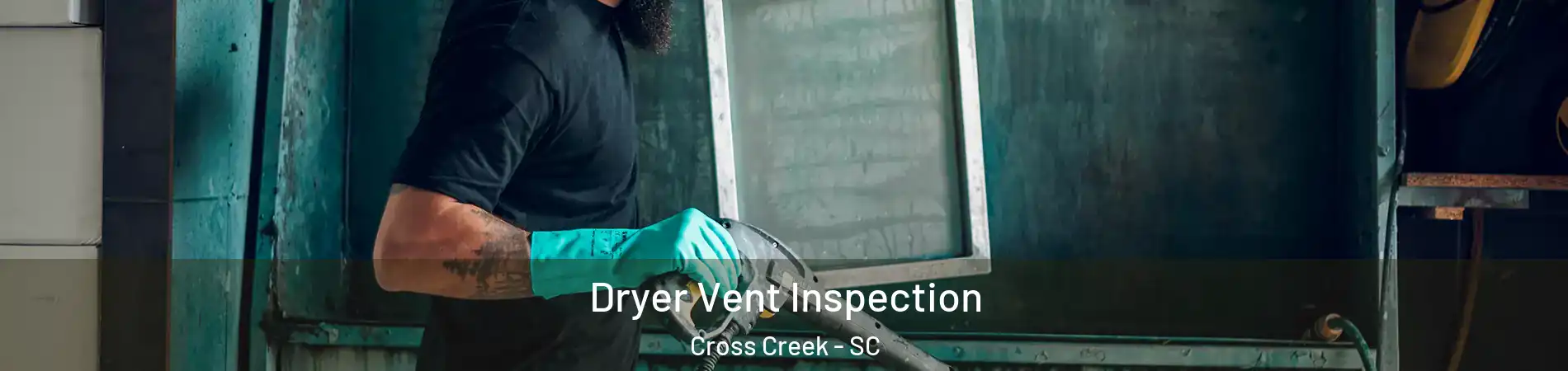 Dryer Vent Inspection Cross Creek - SC