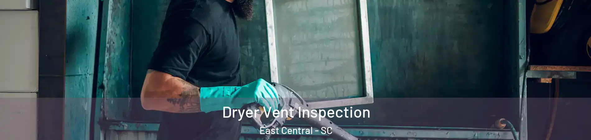 Dryer Vent Inspection East Central - SC