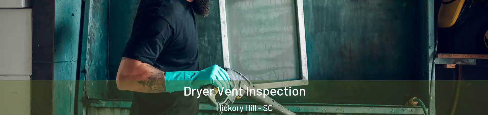 Dryer Vent Inspection Hickory Hill - SC