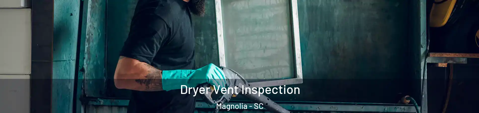 Dryer Vent Inspection Magnolia - SC