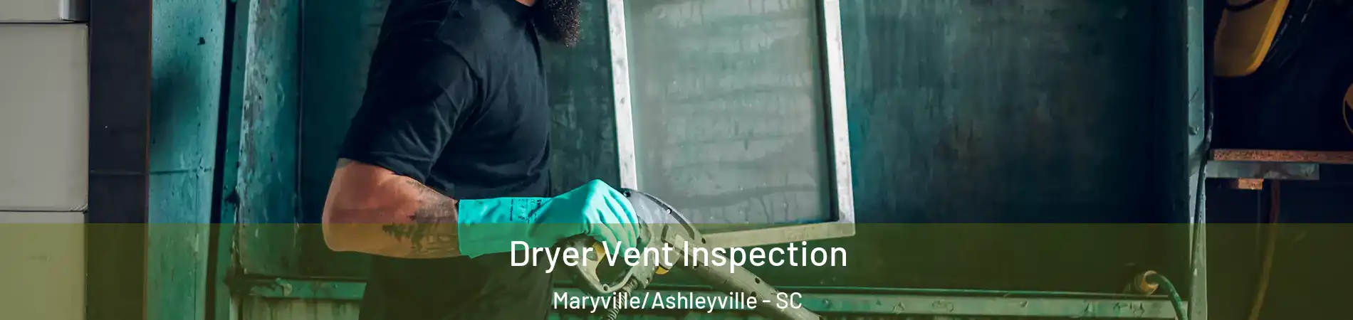 Dryer Vent Inspection Maryville/Ashleyville - SC