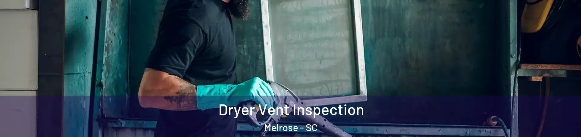 Dryer Vent Inspection Melrose - SC