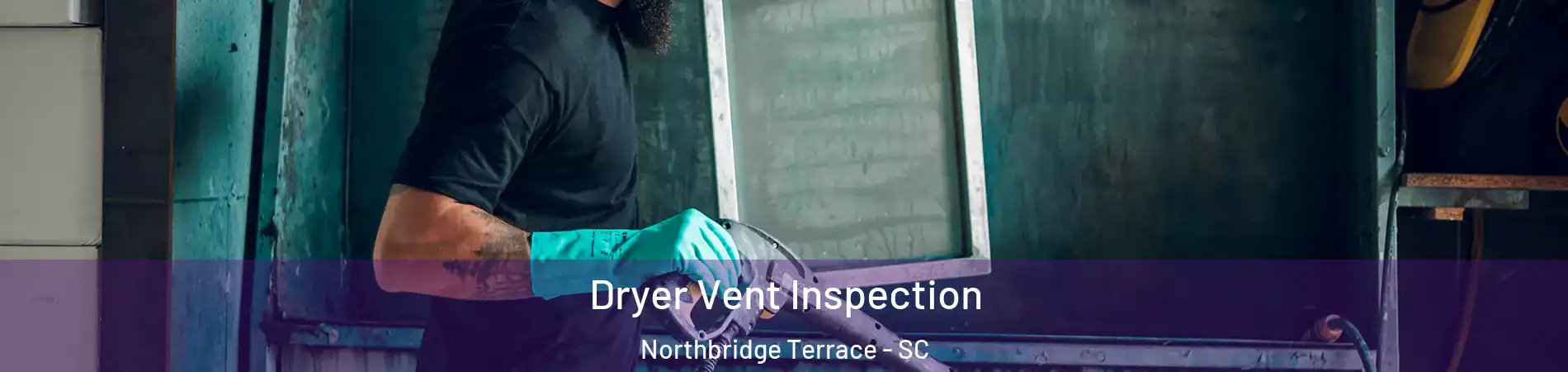 Dryer Vent Inspection Northbridge Terrace - SC