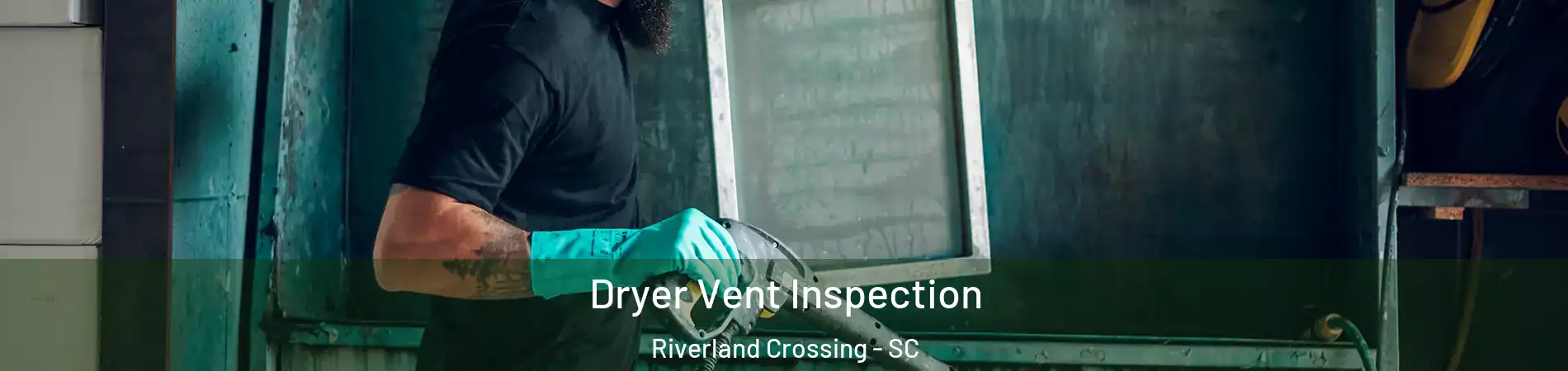 Dryer Vent Inspection Riverland Crossing - SC