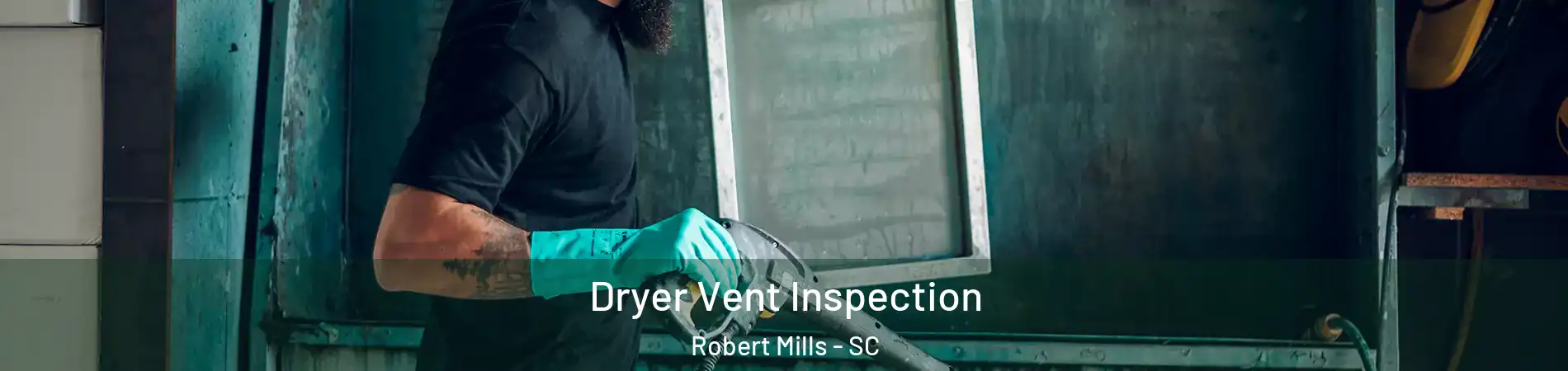 Dryer Vent Inspection Robert Mills - SC