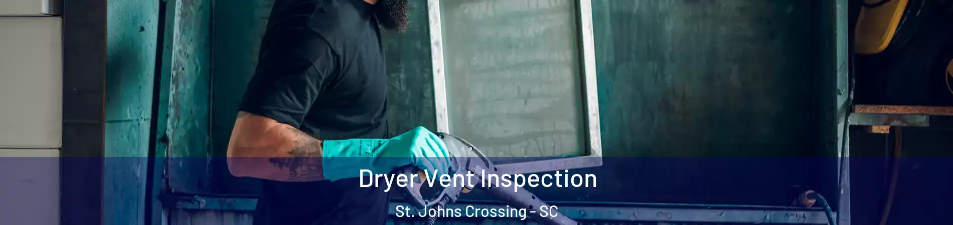 Dryer Vent Inspection St. Johns Crossing - SC