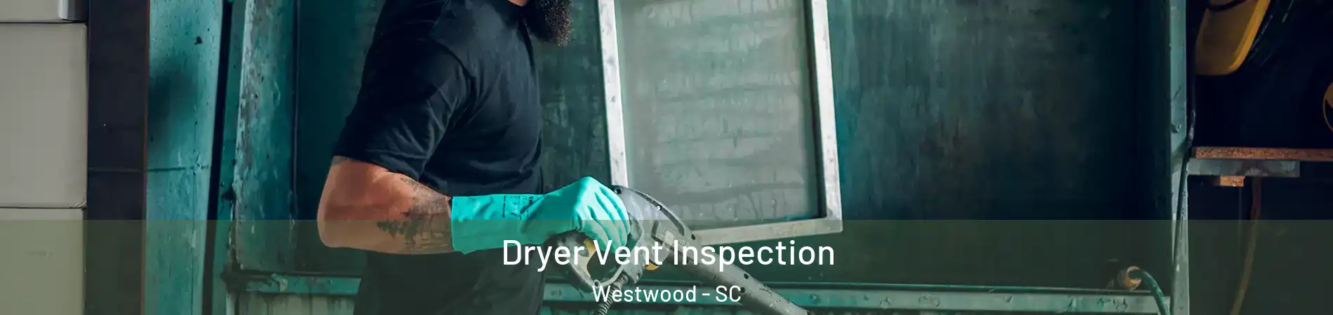 Dryer Vent Inspection Westwood - SC