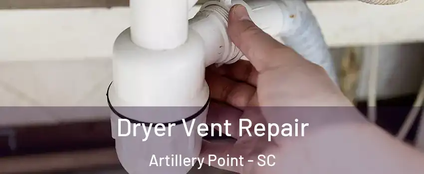 Dryer Vent Repair Artillery Point - SC