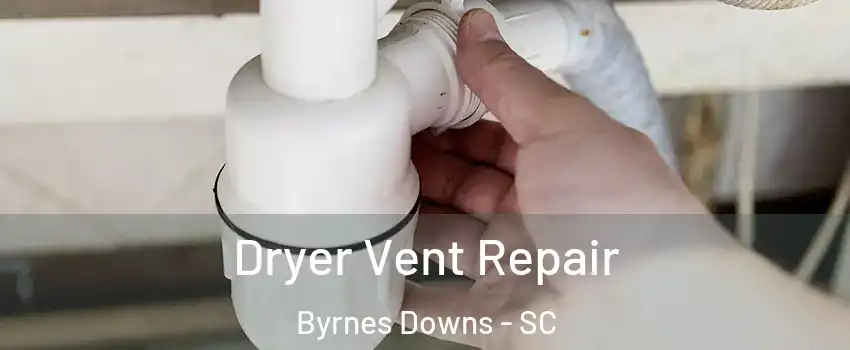 Dryer Vent Repair Byrnes Downs - SC