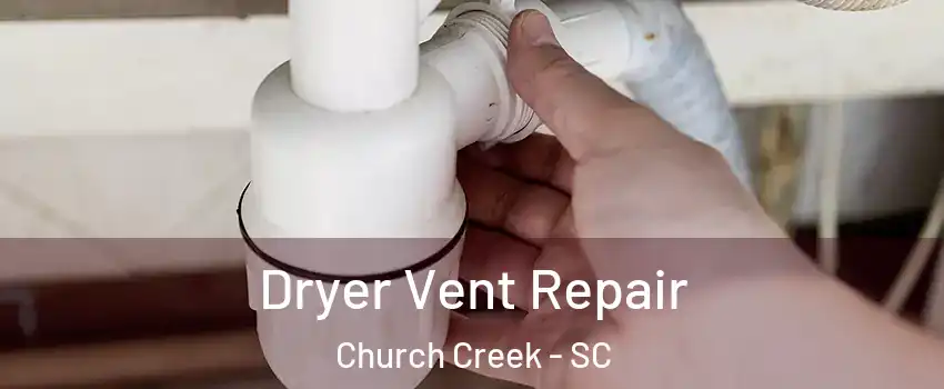 Dryer Vent Repair Church Creek - SC