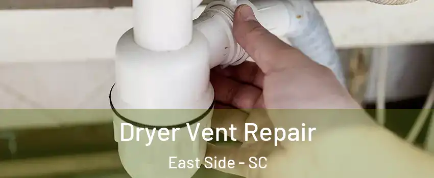 Dryer Vent Repair East Side - SC