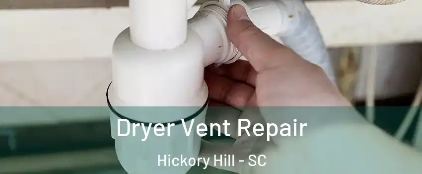 Dryer Vent Repair Hickory Hill - SC