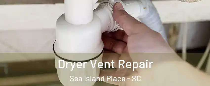 Dryer Vent Repair Sea Island Place - SC