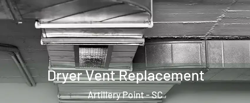 Dryer Vent Replacement Artillery Point - SC