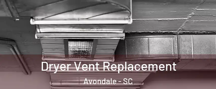 Dryer Vent Replacement Avondale - SC