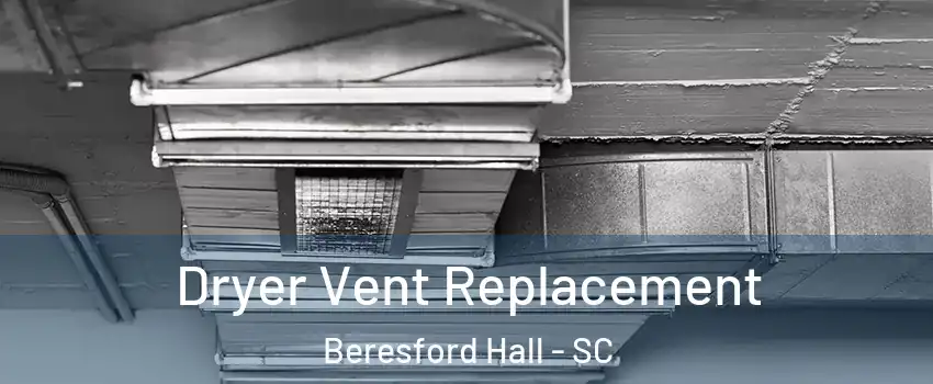 Dryer Vent Replacement Beresford Hall - SC