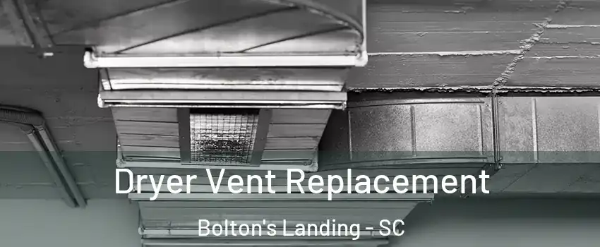 Dryer Vent Replacement Bolton's Landing - SC