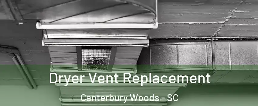 Dryer Vent Replacement Canterbury Woods - SC