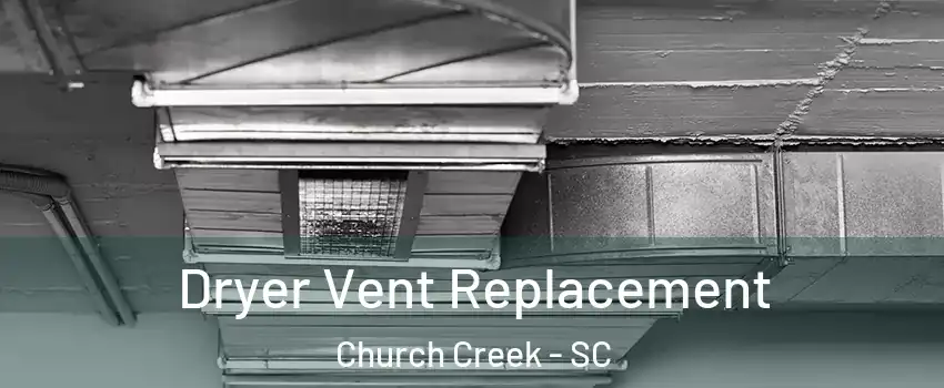 Dryer Vent Replacement Church Creek - SC