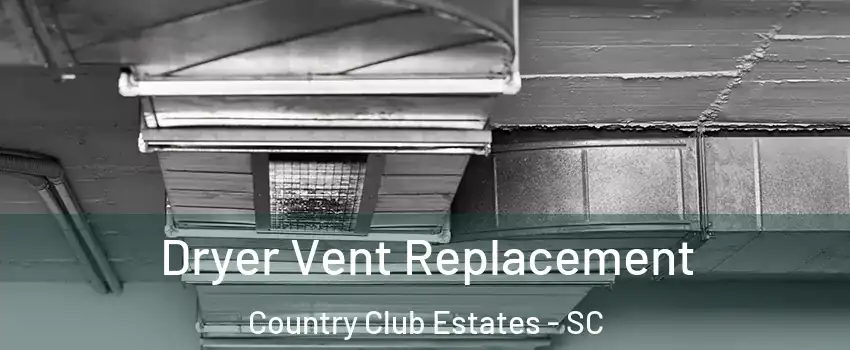 Dryer Vent Replacement Country Club Estates - SC