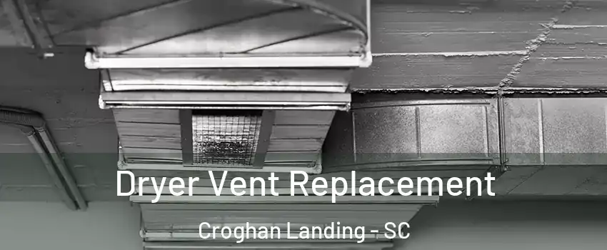 Dryer Vent Replacement Croghan Landing - SC