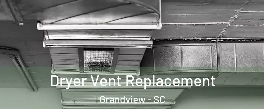 Dryer Vent Replacement Grandview - SC