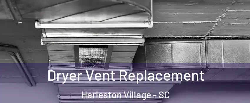 Dryer Vent Replacement Harleston Village - SC