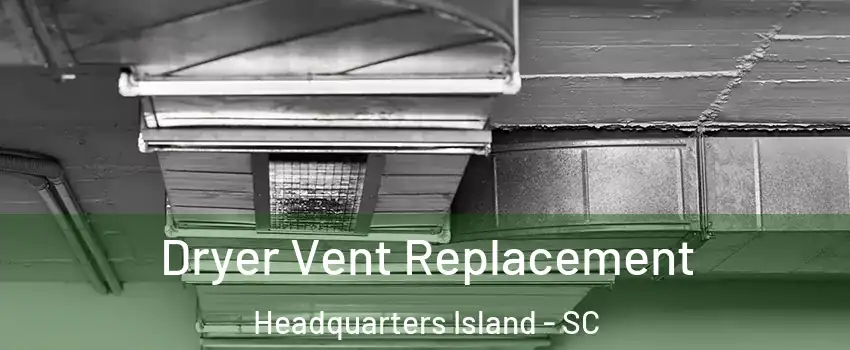 Dryer Vent Replacement Headquarters Island - SC