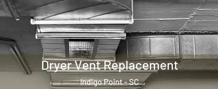 Dryer Vent Replacement Indigo Point - SC