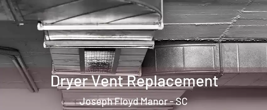 Dryer Vent Replacement Joseph Floyd Manor - SC