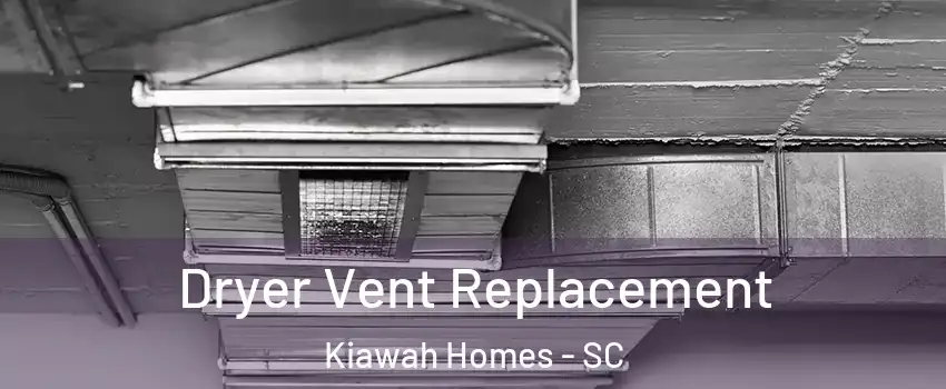 Dryer Vent Replacement Kiawah Homes - SC