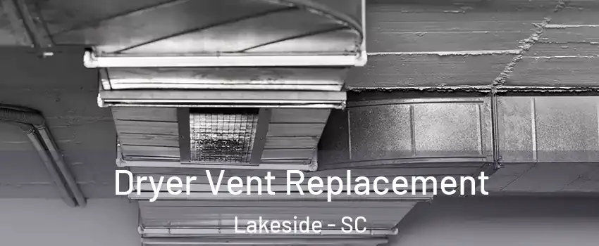 Dryer Vent Replacement Lakeside - SC