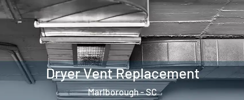 Dryer Vent Replacement Marlborough - SC