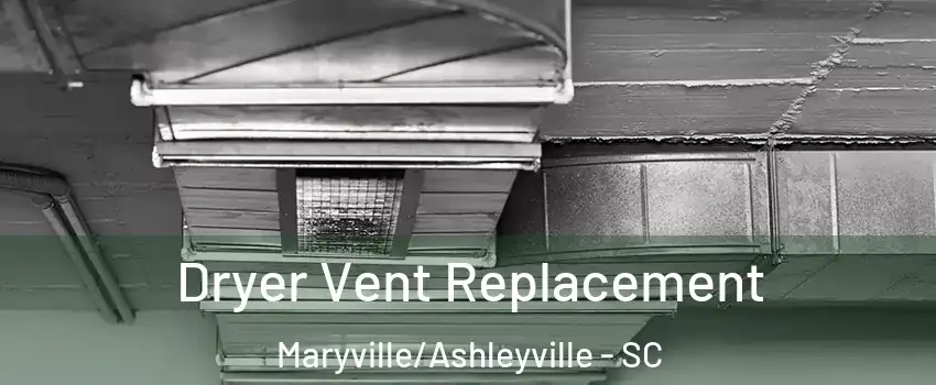 Dryer Vent Replacement Maryville/Ashleyville - SC