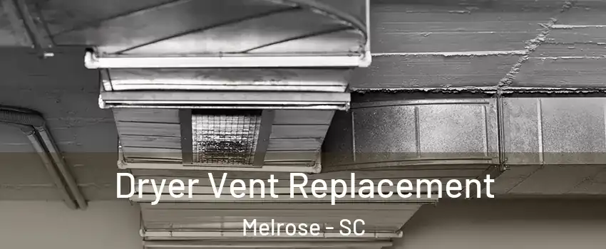 Dryer Vent Replacement Melrose - SC