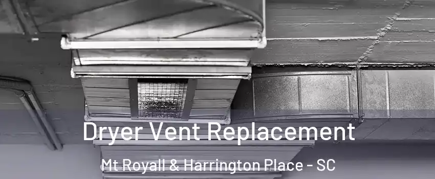 Dryer Vent Replacement Mt Royall & Harrington Place - SC