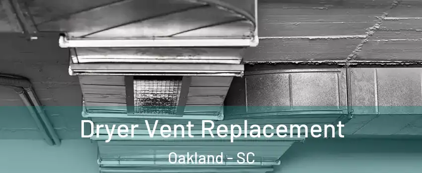 Dryer Vent Replacement Oakland - SC