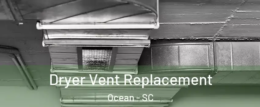 Dryer Vent Replacement Ocean - SC